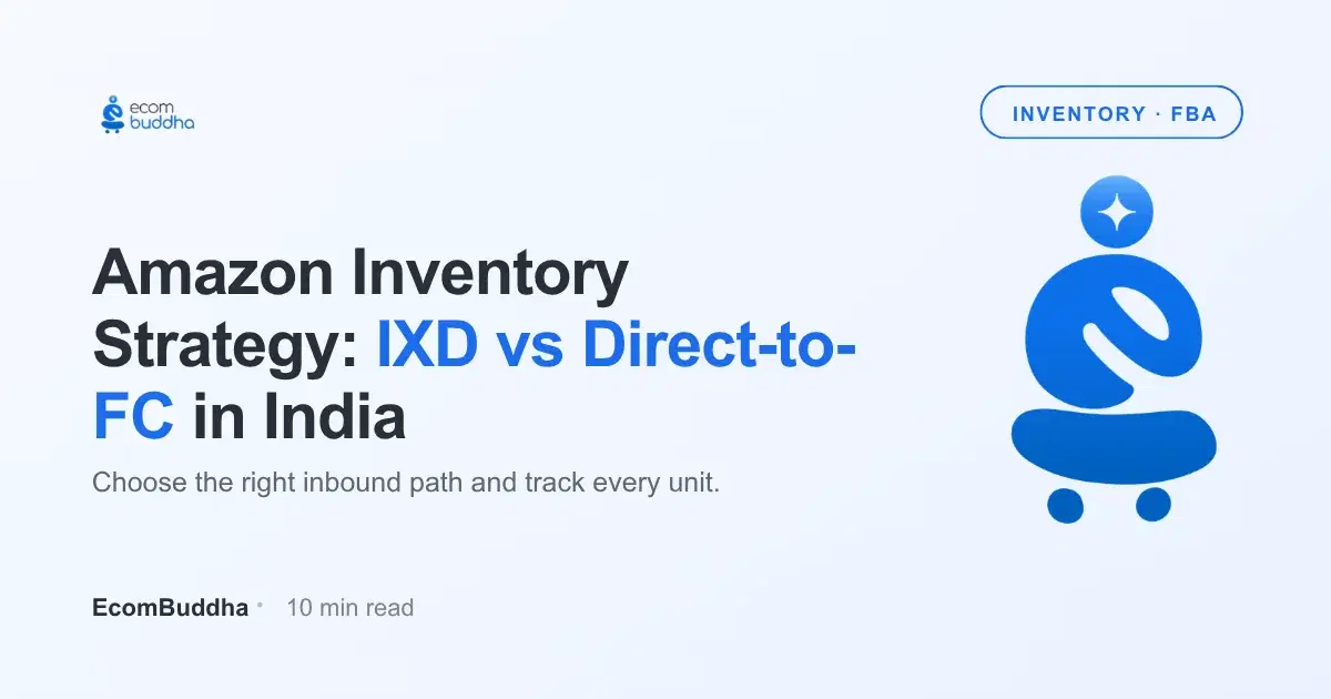 Amazon Inventory Management Strategy: IXD vs Direct-to-FC & Tracking in India