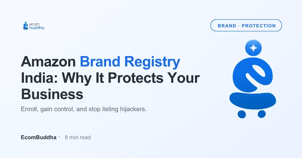 Amazon Brand Registry India: Why Registration Protects Your Business